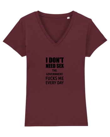 i don't need sex the government fucks me everyday Burgundy