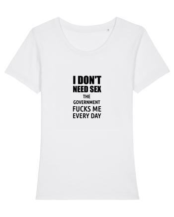 i don't need sex the government fucks me everyday White