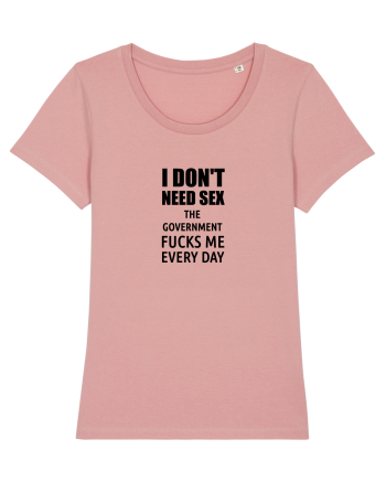 i don't need sex the government fucks me everyday Canyon Pink