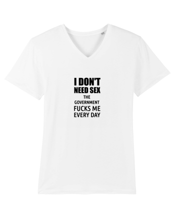 i don't need sex the government fucks me everyday White