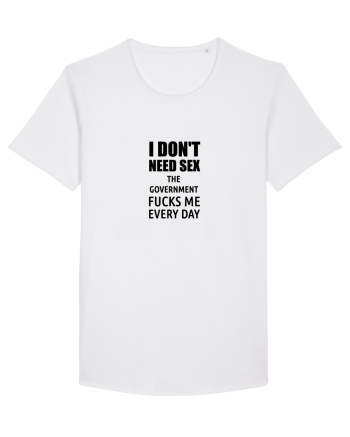 i don't need sex the government fucks me everyday White