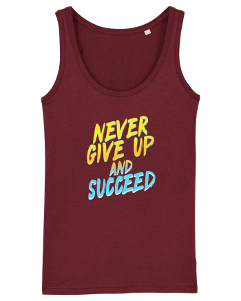 Never give up and succeed Burgundy
