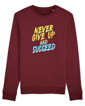 Never give up and succeed Burgundy