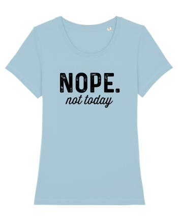 Nope. not today Sky Blue