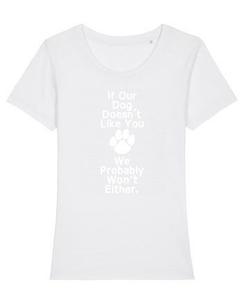 If our dog doesn't like you White