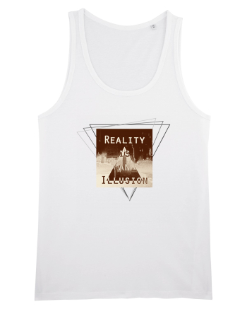 Reality is an illusion. White