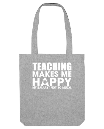 Teaching makes me happy Heather Grey