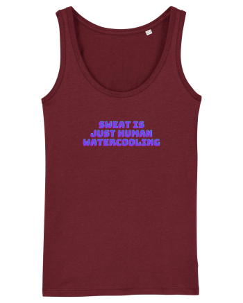 Sweat is just human watercooling.  Burgundy