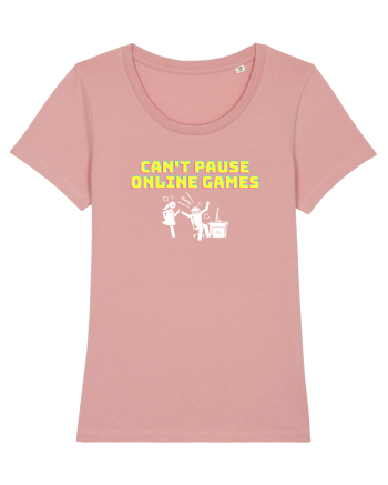 Gamer Life can't pause online games (când iubita nu înțelege)  Canyon Pink