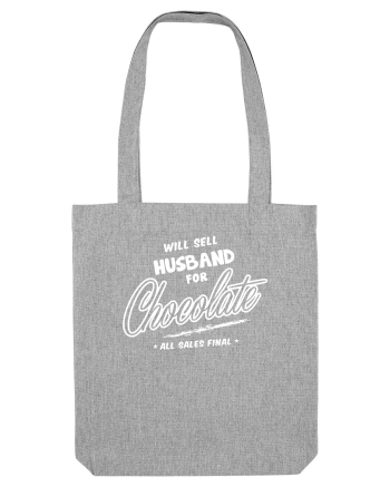 Will sell husband for chocolate Heather Grey
