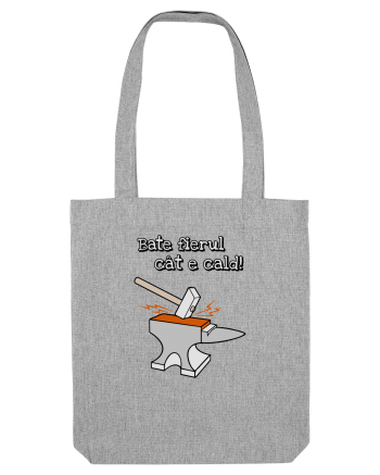 Bate fierul cat e cald. Heather Grey