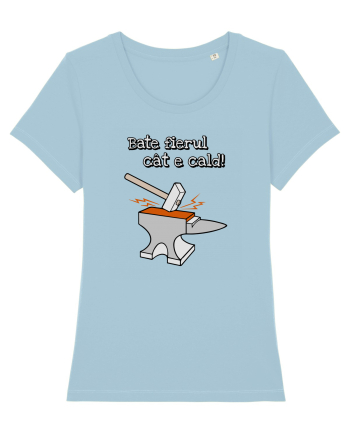 Bate fierul cat e cald. Sky Blue