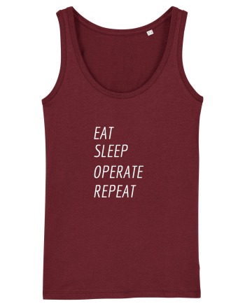 Eat, sleep, operate, repeat Burgundy