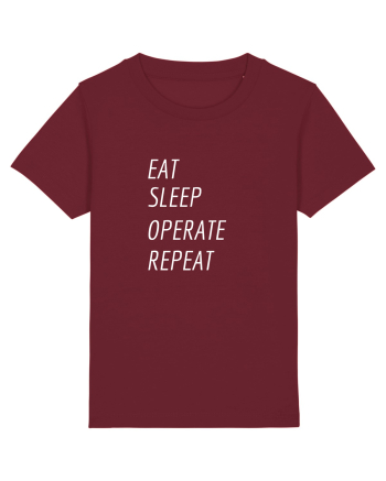 Eat, sleep, operate, repeat Burgundy