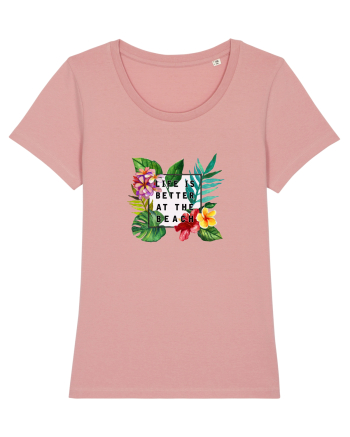 Life is better at the beach Canyon Pink