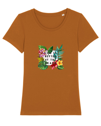 Life is better at the beach Roasted Orange