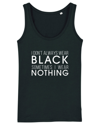Wear black or nothing Black