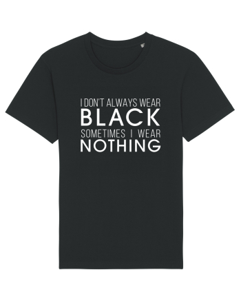 Wear black or nothing Black