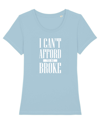 Can't afford to be Broke Sky Blue