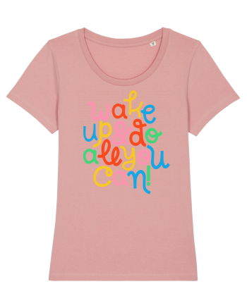 Wake up and do all you can! Canyon Pink