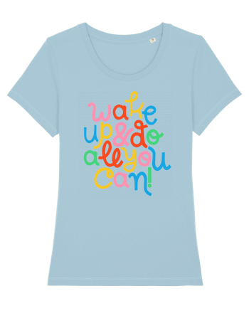 Wake up and do all you can! Sky Blue