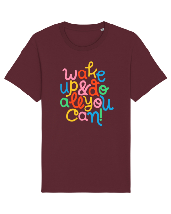 Wake up and do all you can! Burgundy