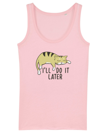 I'll do it later Cotton Pink