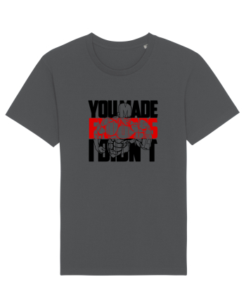 You made EXCUSES Anthracite