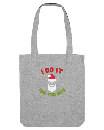 I do it for the Ho's Heather Grey