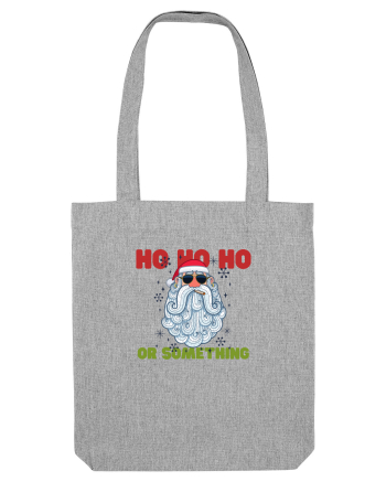Ho Ho Ho or Something  Heather Grey