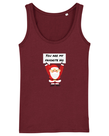 You are my favorite Ho Burgundy