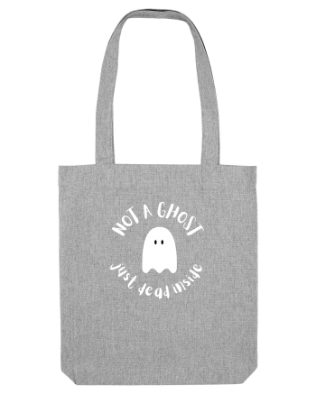Not a ghost, just dead inside  Heather Grey