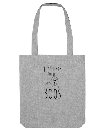 Just here for the Boos. (negru)  Heather Grey