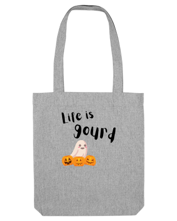 Life is Gourd  Heather Grey