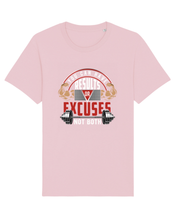 You Can Have Results or Excuses Not Both Cotton Pink