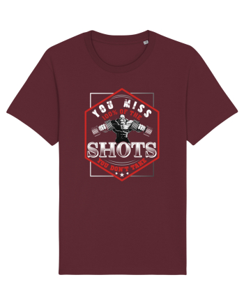 You Miss 100% Of The Shots You Don't Take Burgundy