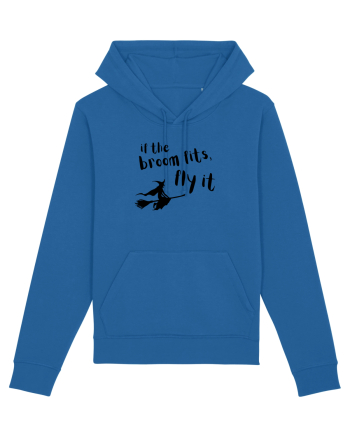 If the broom fits, fly it.  Royal Blue