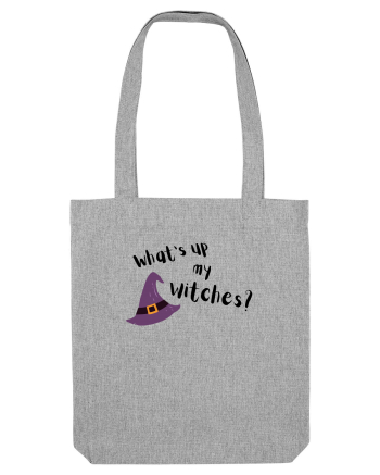 What's up my witches? (negru)  Heather Grey