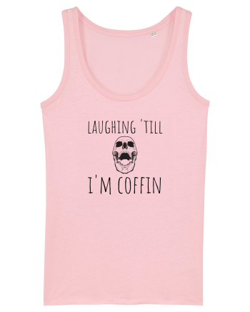 Laughin' till I'm coffin. (negru)  Cotton Pink