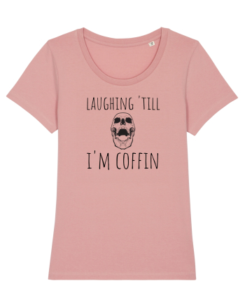 Laughin' till I'm coffin. (negru)  Canyon Pink