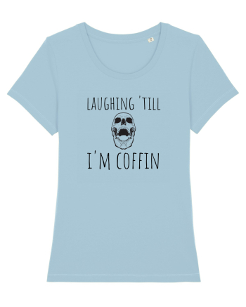 Laughin' till I'm coffin. (negru)  Sky Blue