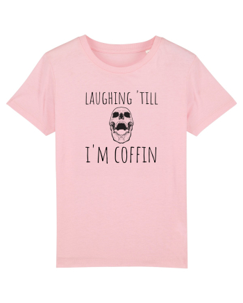 Laughin' till I'm coffin. (negru)  Cotton Pink