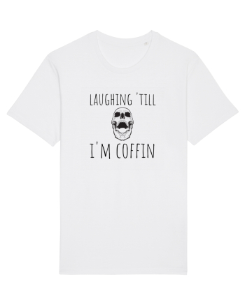 Laughin' till I'm coffin. (negru)  White