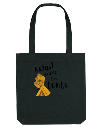 Relax! You're too tents (negru) Black