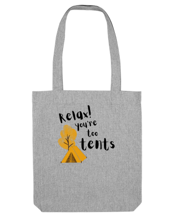 Relax! You're too tents (negru) Heather Grey