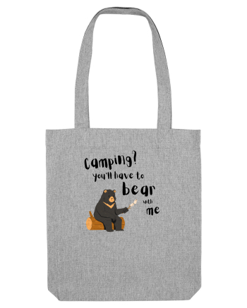 Camping? You'll have to bear with me (negru)  Heather Grey