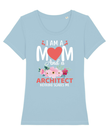I Am A Mom And A Architect Nothing Scares Me Sky Blue