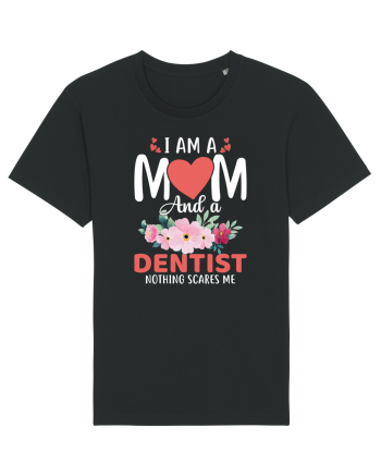 I Am A Mom And A Dentist Nothing Scares Me Black