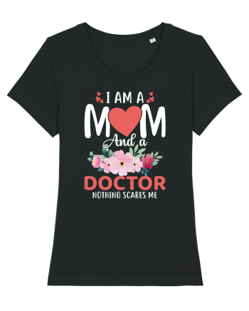 I Am A Mom And A Doctor Nothing Scares Me Black