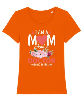 I Am A Mom And A Doctor Nothing Scares Me Bright Orange